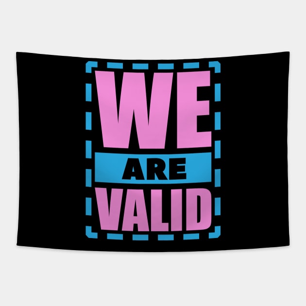 We Are Valid Design for Transgender People Tapestry by Trans Action Lifestyle