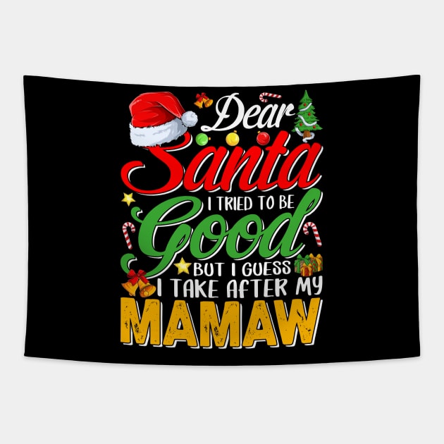 Dear Santa I Tried To Be Good But I Take After My Mamaw Tapestry by intelus