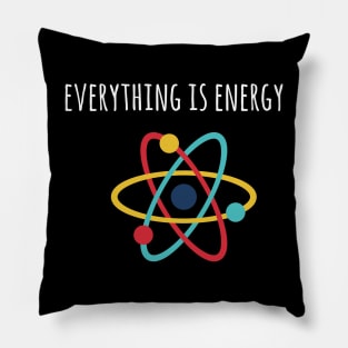 Everything is energy Pillow