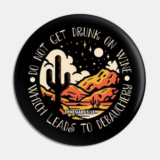 Do Not Get Drunk On Wine, Which Leads To Debauchery Rive Mountains Cactus Pin