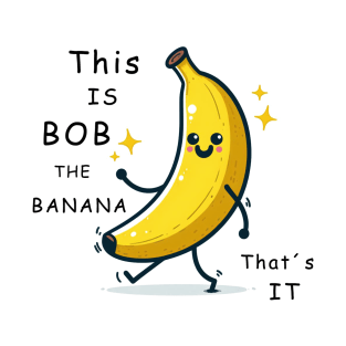 Bob The Banana T-Shirt