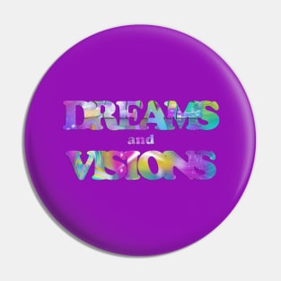 Dreams and Visions Pin