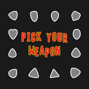 Guitar Pick your Weapon Music Shirt T-Shirt