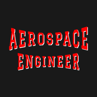 Aerospace Engineer in Red Color Text T-Shirt