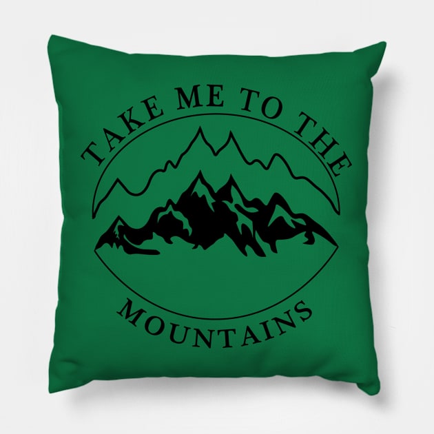 TAKE ME TO THE MOUNTAINS Pillow by Sunshineisinmysoul