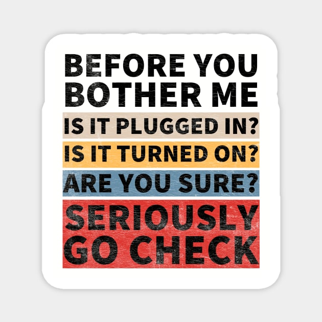 Before You Bother Me Funny Tech Support Techie Gift Magnet by Happy as I travel