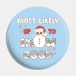 Most Likely Up To Snow Good Pin