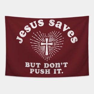 Jesus Saves But Don't Push It Tapestry