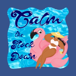 Calm the Flock Down T-Shirt