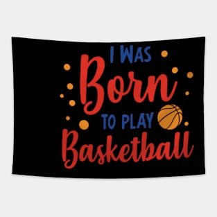 I was born to play basketball Tapestry