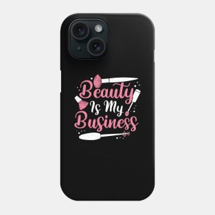 Beauty Is My Business Make-Up Artist Gift Phone Case