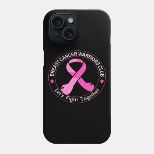 Breast Cancer Warriors Club Ribbon ,Let's Fight Together Phone Case