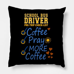 School Bus Driver Pre-check List - Coffee - Pray - MORE COFFEE Pillow