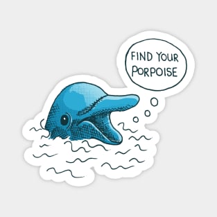 Find Your Porpoise Magnet