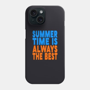 Summer time is always the best Phone Case