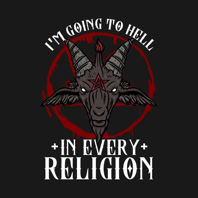 I'm Going To Hell In Every Religion - Goat Head Baphomet by biNutz