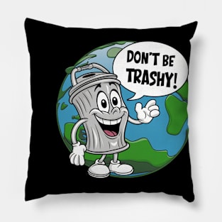 Don't Be Trashy Pillow