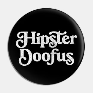 Hipster Doofus / Faded Style Jazz Lover Design Pin