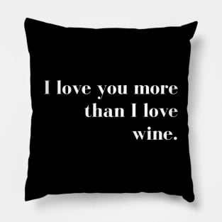 I Love You More than I Love Wine. Funny Couples Valentines Day Design. Pillow