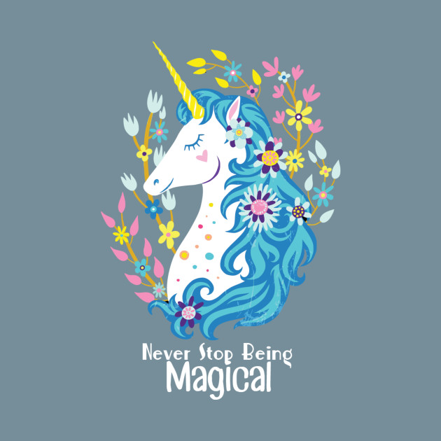 Disover Never Stop Being Magical Unicorn Lover - Unicorn Magical - T-Shirt