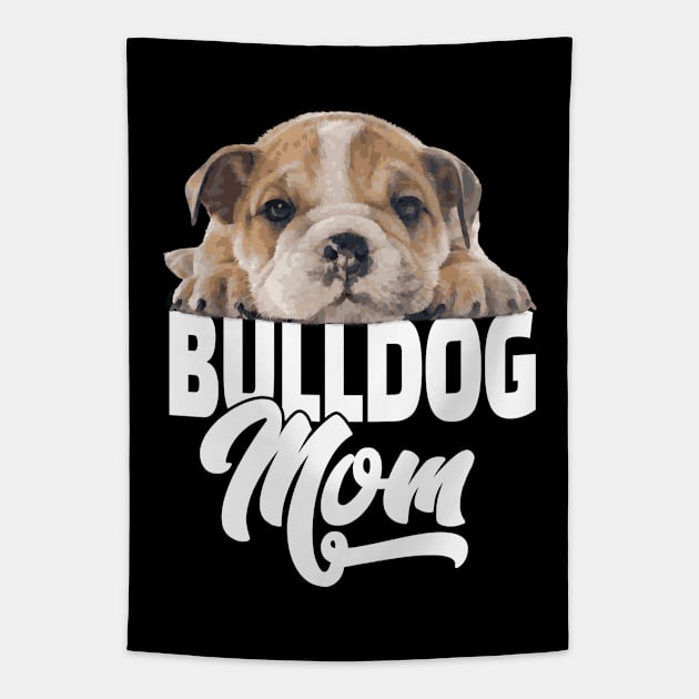 English Bulldog - English Bulldog Mom Tapestry by Kudostees