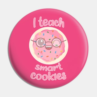 I Teach Smart Cookies Pin