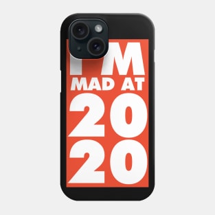 I'm mad at 2020 Phone Case