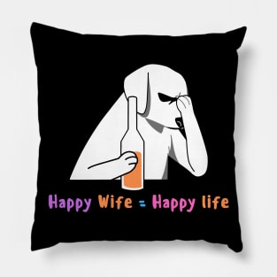 happy wife, Happy life Pillow