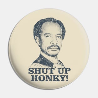 Shut Up Honky! - The Jeffersons Pin