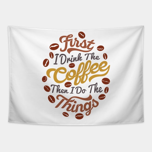 First i drink coffee then I do the things coffee slogan, white back Tapestry by Muse
