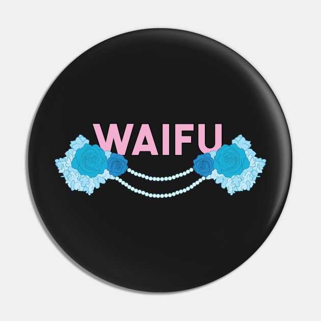 Waifu for Laifu Pin by artsiekitteh