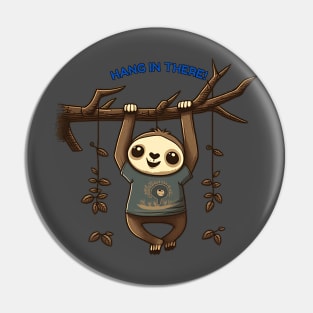 Hang in There - Cute Sloth T-Shirt Design Pin