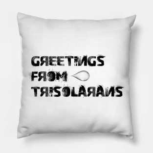 Greetings from trisolarans Pillow