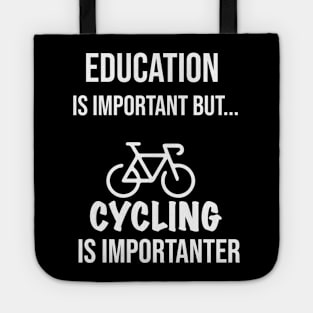 Education Is Important But Cycling Is Importanter #Cycling ,Funny Cycling Tote