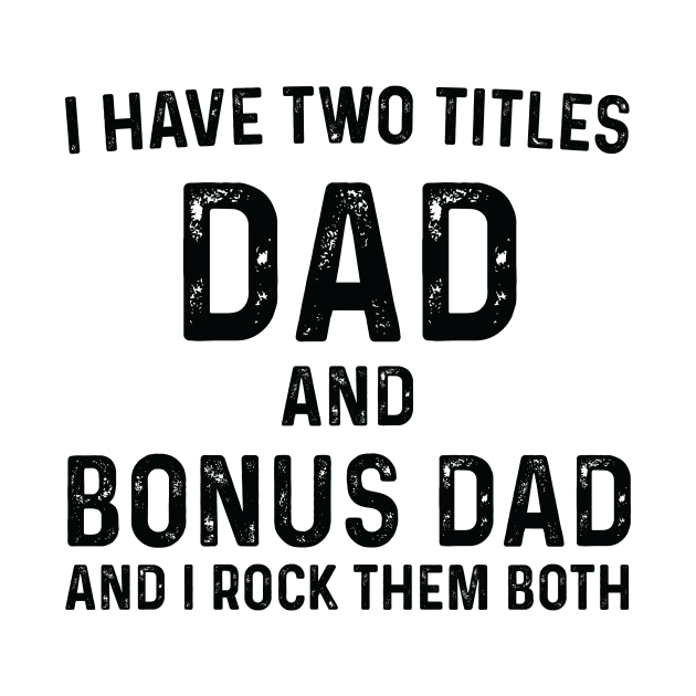 Step Dad Fathers Day Gift, Step Dad , I Have Two Titles Dad and Step Dad, Step Dad Gifts, Gifts for Stepdad, Papa  Gift by CoApparel