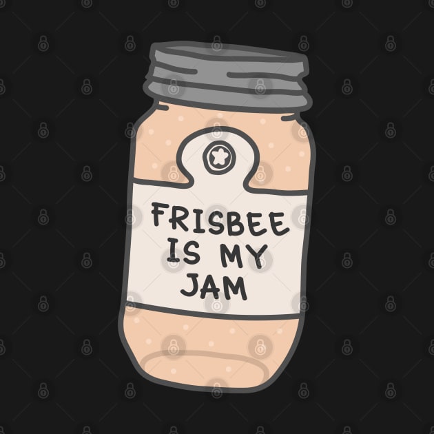 Frisbee Is My Jam by orlumbustheseller