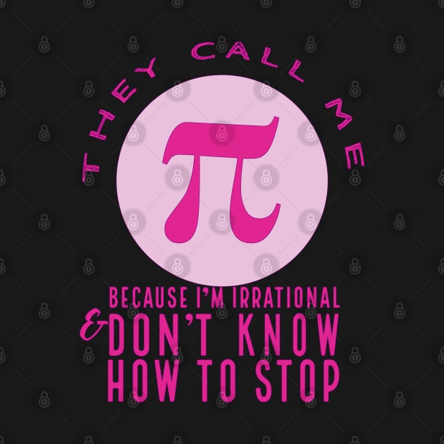 They Call Me Pi (pink) by XLR8EDmedia