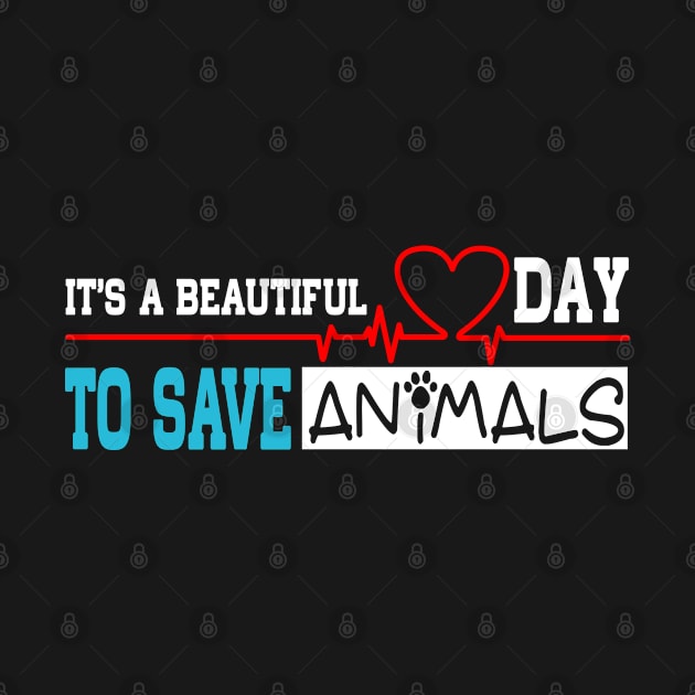 IT'S A BEAUTIFUL DAY TO SAVE ANIMALS - Funny gift by rebuffquagga