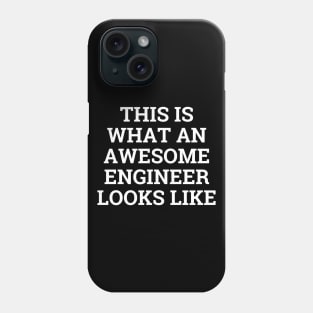 This is what an awesome engineer looks like Phone Case