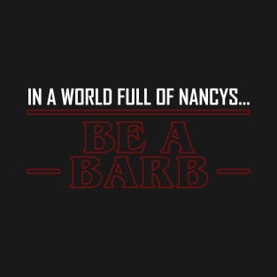 Be a Barb T-Shirt