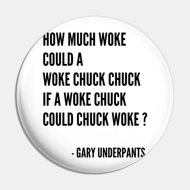 How Much Woke Could A Woke Chuck Chuck If A Woke Chuck Could Chuck Woke? Pin by Gary Underpants!