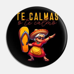 Mexican Spanish Mother Mom Expression Te Calmas O Te Calmo Pin