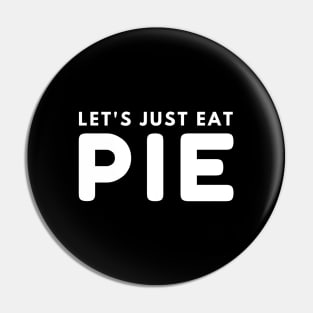 Let's Just Eat Pie Pin