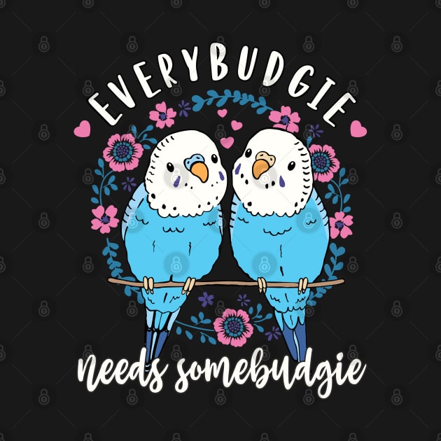 Budgies Funny Pun Everybudgie Needs Somebudgie Parakeet by FloraLi