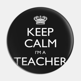 Keep Calm I’m A Teacher – T & Accessories Pin