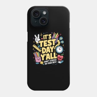 It's Test Day Yall Don't Stress Just Do your Best Phone Case