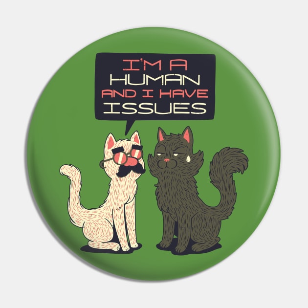 Im Human And I Have Issues Pin by Tobe_Fonseca