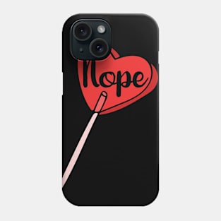 NOPE heart sucker Phone Case