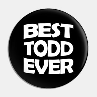 Best Todd ever Pin