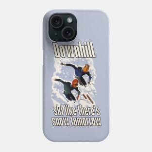 Lispe Downhill Ski Like There's Snow Tomorrow Phone Case